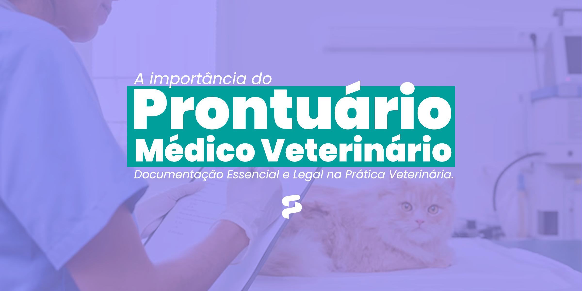 A Importância do Prontuário Médico Veterinário: Documentação Essencial e Legal na Prática Veterinária